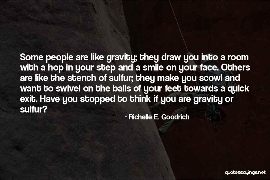 Scowl Smile Quotes By Richelle E. Goodrich Scowl Smile Quotes By Richelle E. Goodrich