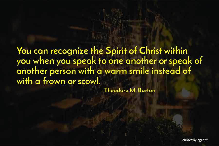 Scowl Smile Quotes By Theodore M. Burton Scowl Smile Quotes By Theodore M. Burton