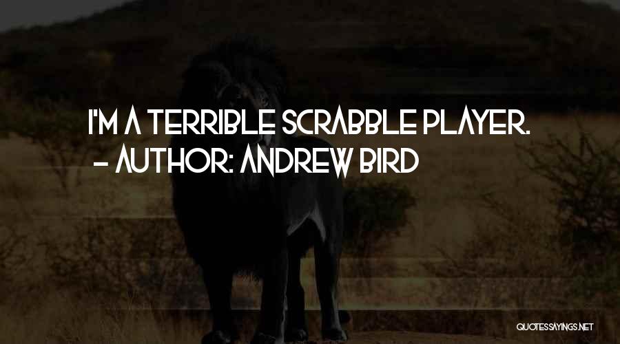 Scrabble Quotes By Andrew Bird