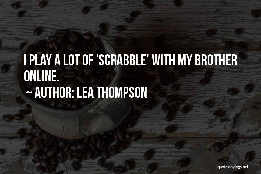Scrabble Quotes By Lea Thompson