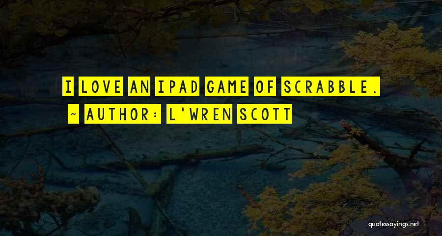 Scrabble Quotes By L'Wren Scott