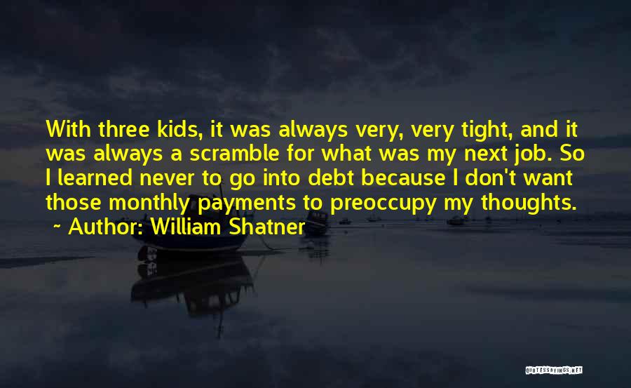 Scramble Quotes By William Shatner