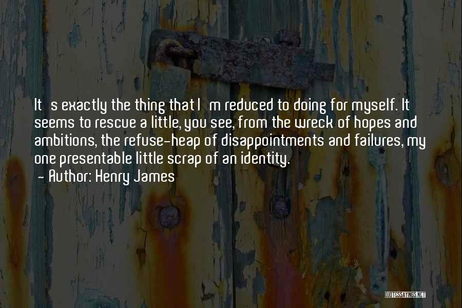 Scrap Heap Quotes By Henry James