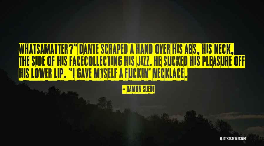 Scraped Ones Quotes By Damon Suede Scraped Ones Quotes By Damon Suede