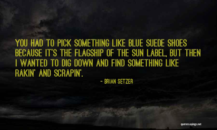 Scrapin Quotes By Brian Setzer Scrapin Quotes By Brian Setzer