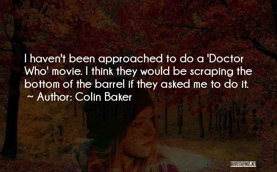 Scraping The Bottom Of The Barrel Quotes By Colin Baker