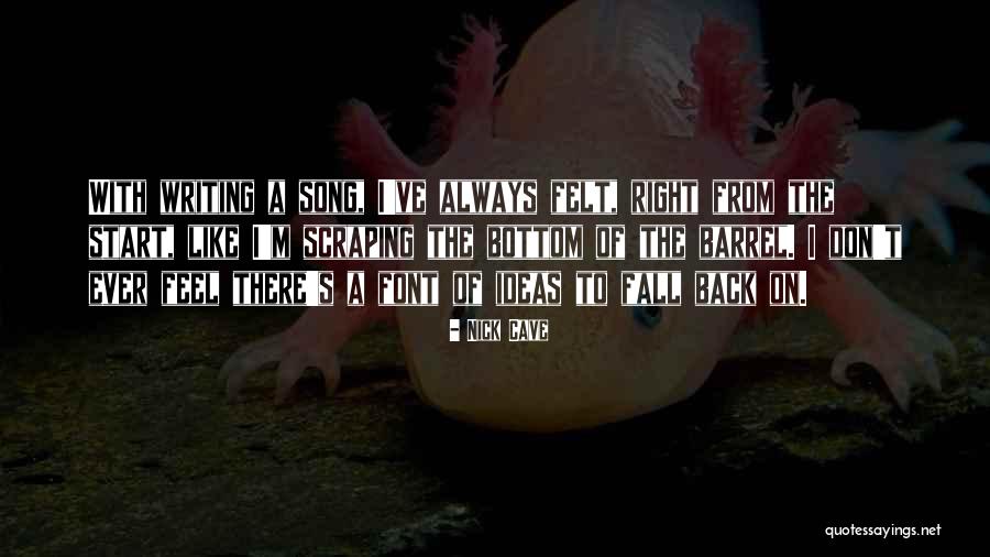 Scraping The Bottom Of The Barrel Quotes By Nick Cave Scraping The Bottom Of The Barrel Quotes By Nick Cave