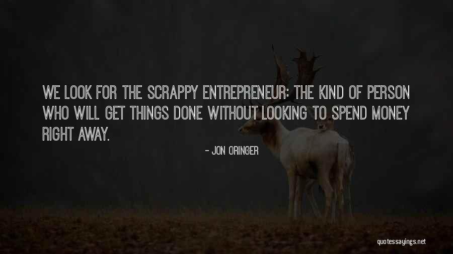 Scrappy Quotes By Jon Oringer Scrappy Quotes By Jon Oringer