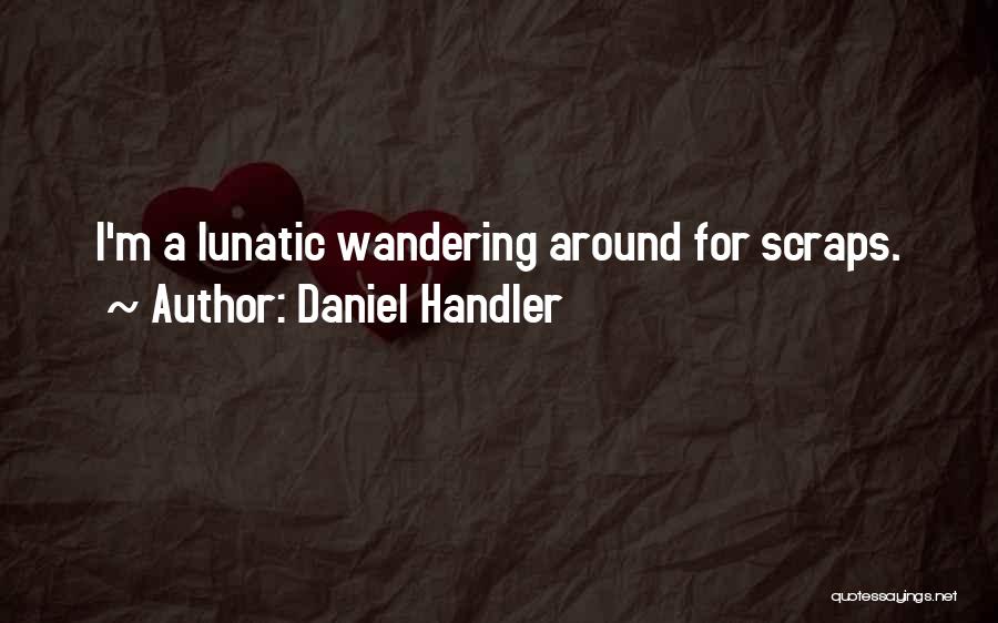 Scraps Quotes By Daniel Handler