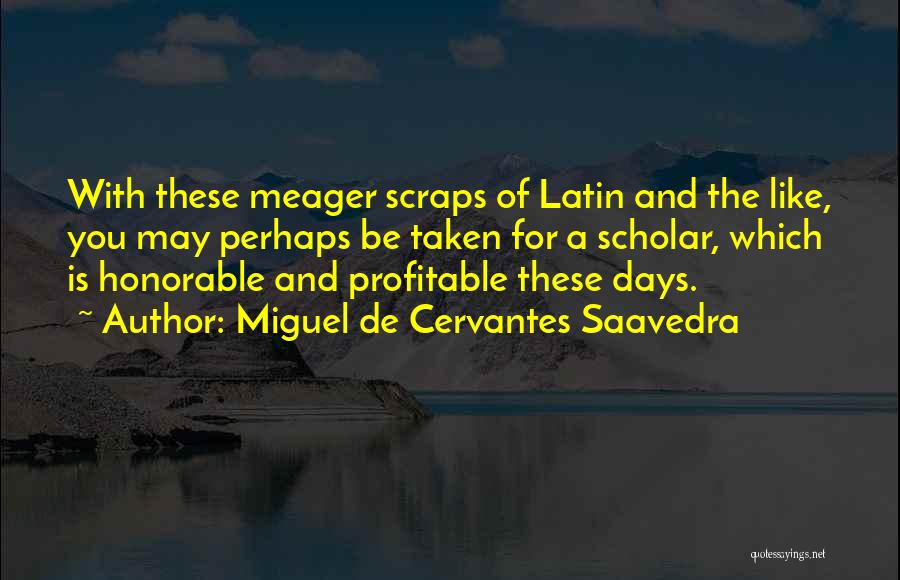 Scraps Quotes By Miguel De Cervantes Saavedra