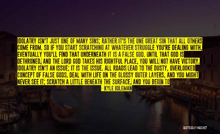 Scratch Beneath The Surface Quotes By Kyle Idleman Scratch Beneath The Surface Quotes By Kyle Idleman