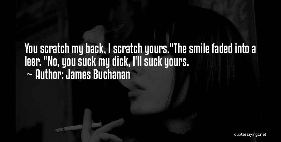 Scratch My Back Quotes By James Buchanan