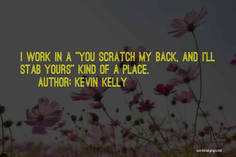 Scratch My Back Quotes By Kevin Kelly