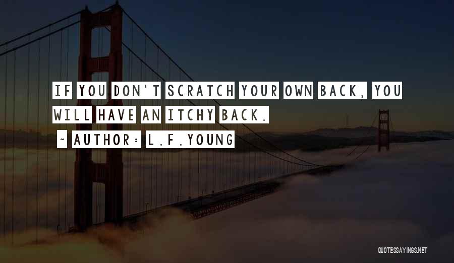 Scratch My Back Quotes By L.F.Young