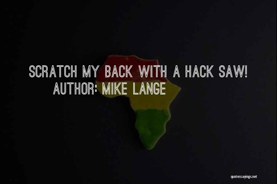 Scratch My Back Quotes By Mike Lange