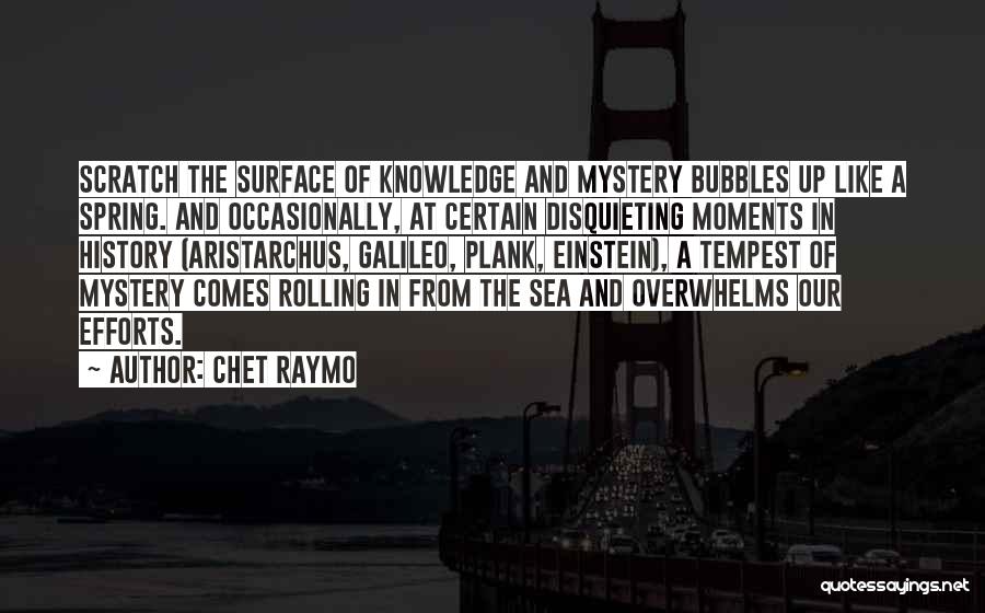 Scratch The Surface Quotes By Chet Raymo