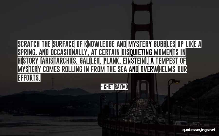 Scratch The Surface Quotes By Chet Raymo