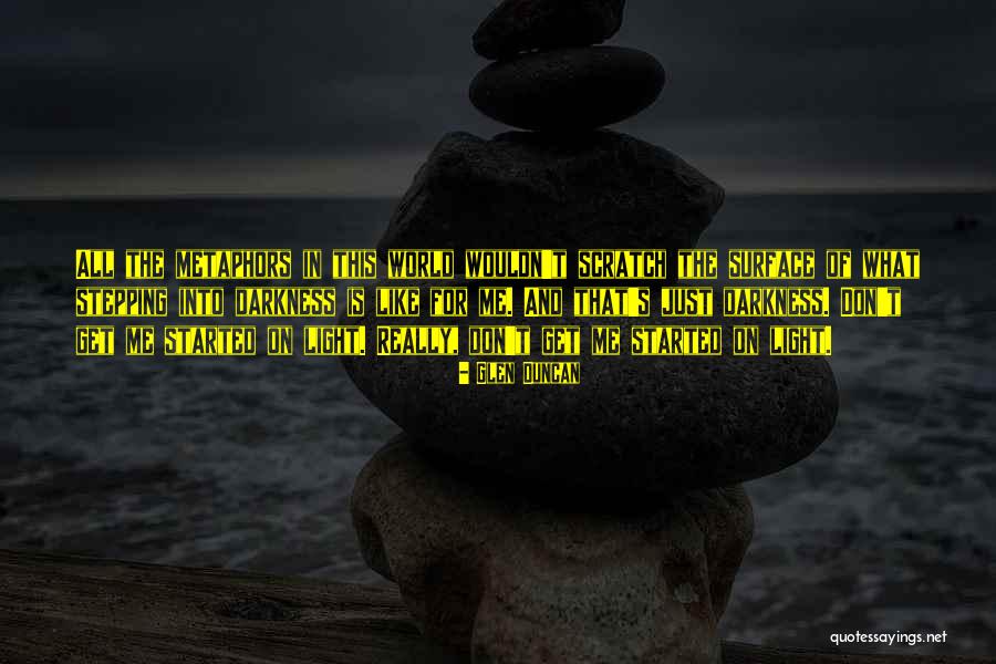 Scratch The Surface Quotes By Glen Duncan Scratch The Surface Quotes By Glen Duncan