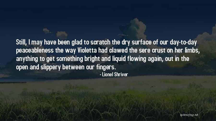 Scratch The Surface Quotes By Lionel Shriver Scratch The Surface Quotes By Lionel Shriver