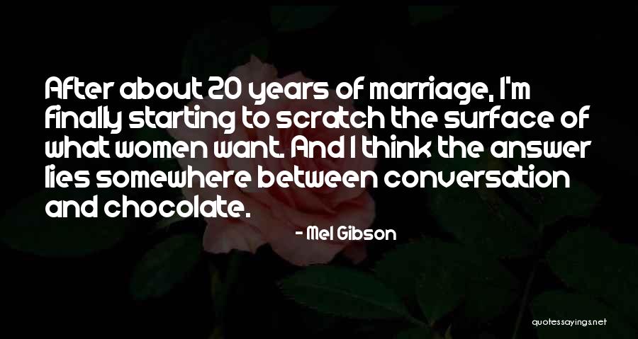 Scratch The Surface Quotes By Mel Gibson Scratch The Surface Quotes By Mel Gibson