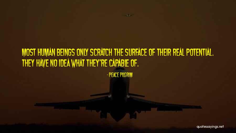 Scratch The Surface Quotes By Peace Pilgrim Scratch The Surface Quotes By Peace Pilgrim