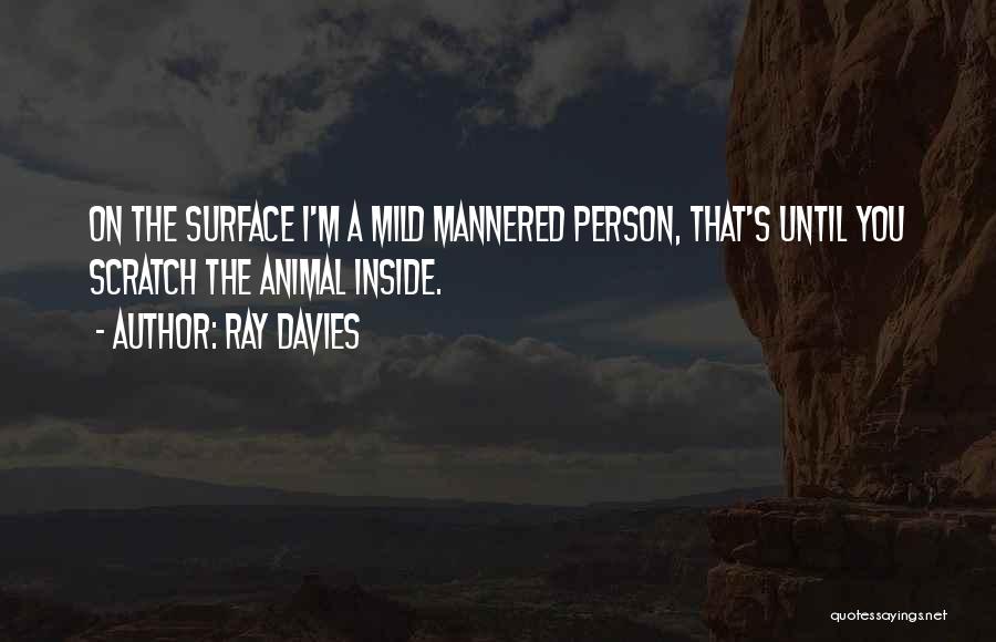 Scratch The Surface Quotes By Ray Davies