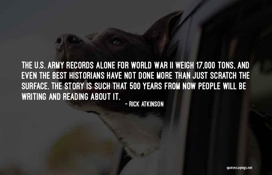 Scratch The Surface Quotes By Rick Atkinson Scratch The Surface Quotes By Rick Atkinson