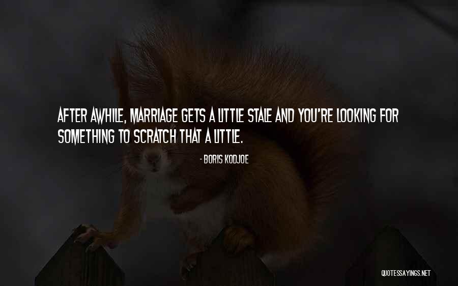 Scratch You Quotes By Boris Kodjoe Scratch You Quotes By Boris Kodjoe