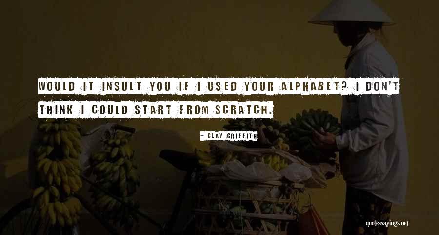 Scratch You Quotes By Clay Griffith Scratch You Quotes By Clay Griffith
