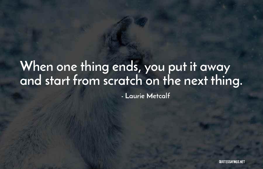Scratch You Quotes By Laurie Metcalf Scratch You Quotes By Laurie Metcalf