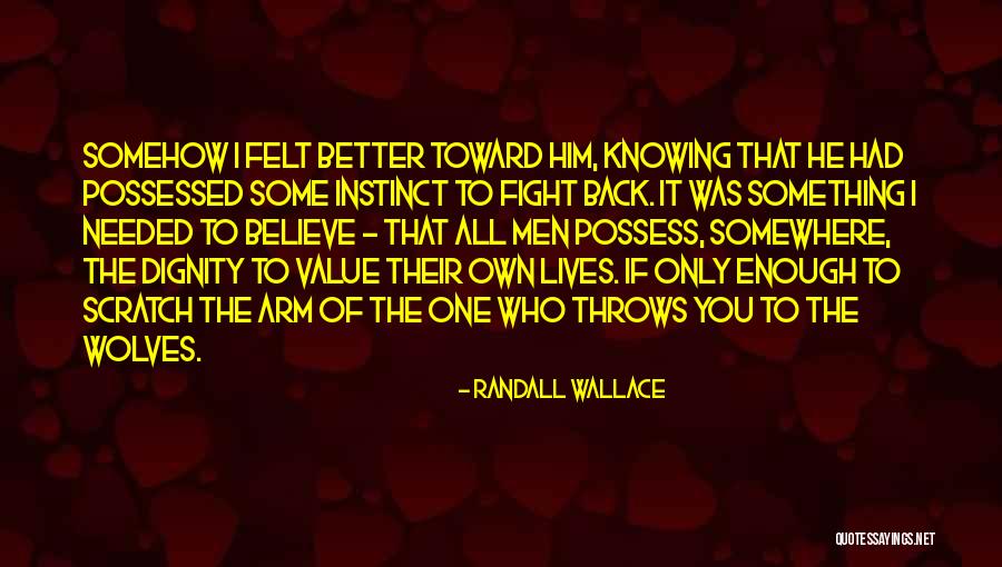 Scratch You Quotes By Randall Wallace Scratch You Quotes By Randall Wallace