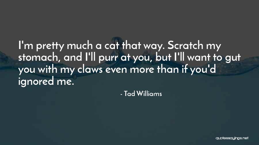 Scratch You Quotes By Tad Williams Scratch You Quotes By Tad Williams
