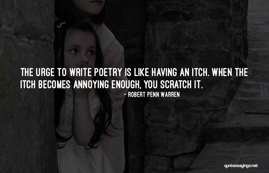 Scratch Your Itch Quotes By Robert Penn Warren Scratch Your Itch Quotes By Robert Penn Warren