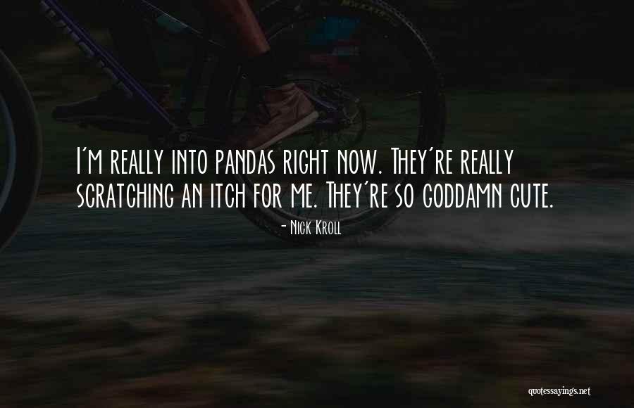 Scratching An Itch Quotes By Nick Kroll Scratching An Itch Quotes By Nick Kroll