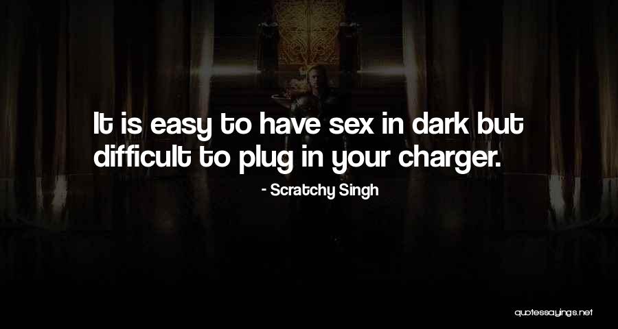 Scratchy Singh Quotes 286522