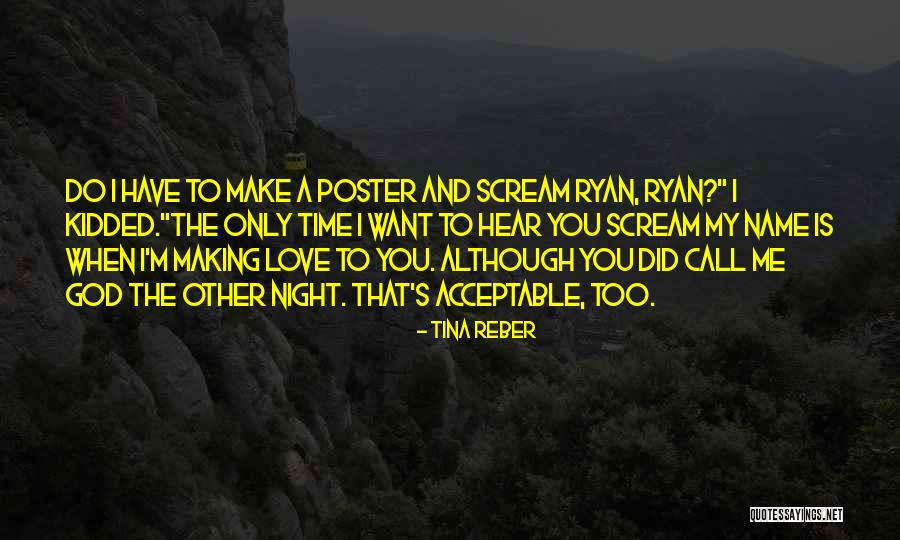 Scream All Night Quotes By Tina Reber Scream All Night Quotes By Tina Reber