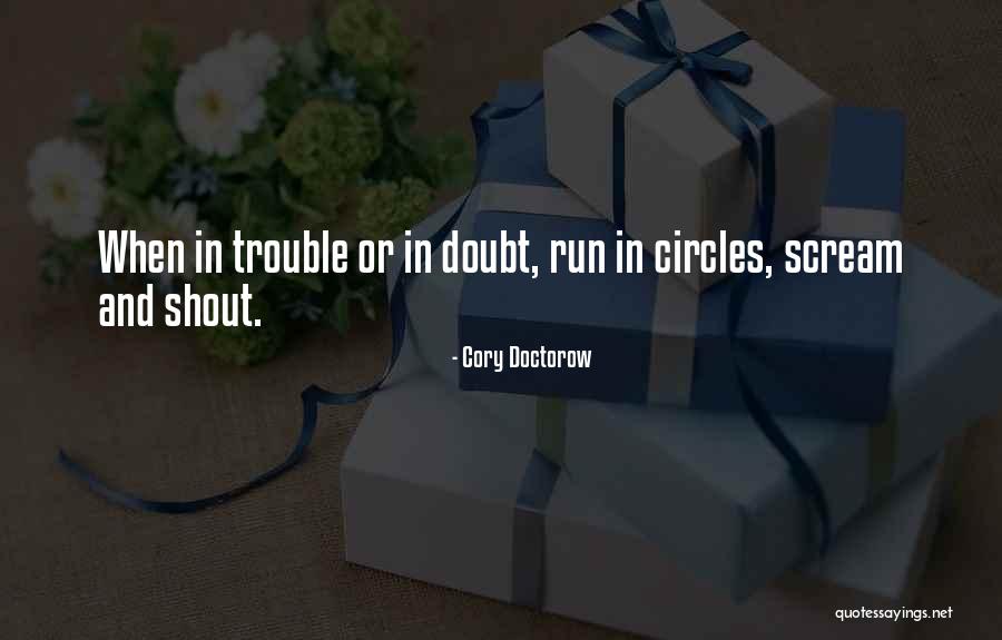 Scream And Shout Quotes By Cory Doctorow Scream And Shout Quotes By Cory Doctorow