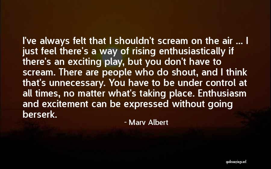 Scream And Shout Quotes By Marv Albert Scream And Shout Quotes By Marv Albert
