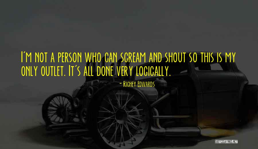 Scream And Shout Quotes By Richey Edwards Scream And Shout Quotes By Richey Edwards
