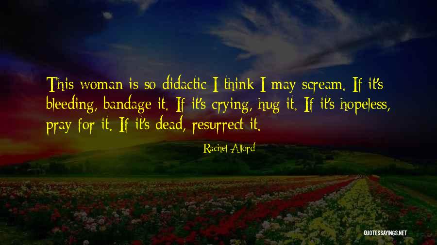 Scream Quotes Quotes By Rachel Allord Scream Quotes Quotes By Rachel Allord