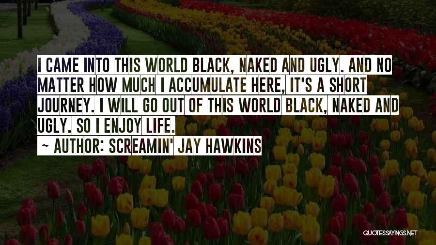 Screamin' Jay Hawkins Quotes 622907