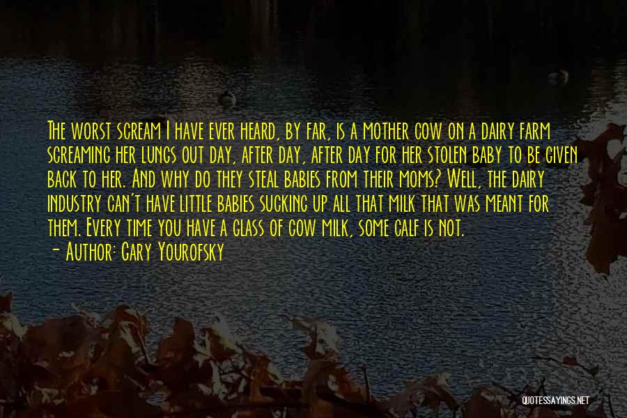 Screaming Baby Quotes By Gary Yourofsky