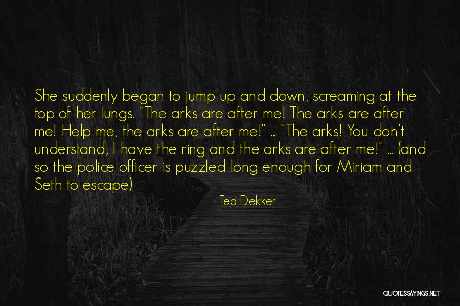 Screaming For Help Quotes By Ted Dekker Screaming For Help Quotes By Ted Dekker