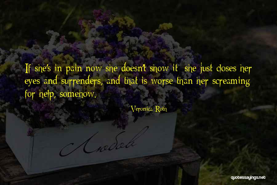 Screaming For Help Quotes By Veronica Roth Screaming For Help Quotes By Veronica Roth