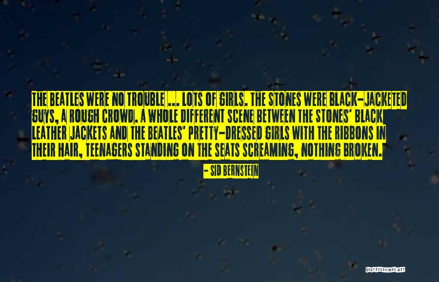 Screaming Girls Quotes By Sid Bernstein Screaming Girls Quotes By Sid Bernstein