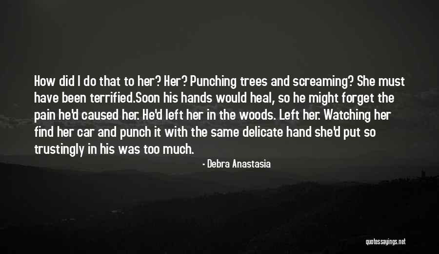 Screaming Trees Quotes By Debra Anastasia