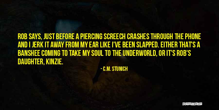 Screech Quotes By C.M. Stunich Screech Quotes By C.M. Stunich