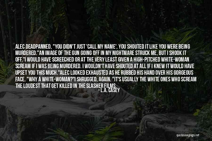 Screeched In Quotes By L.A. Casey Screeched In Quotes By L.A. Casey