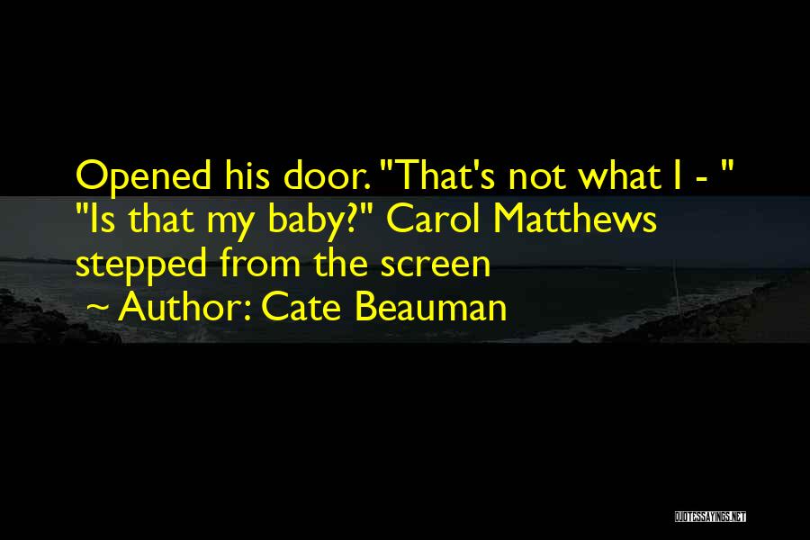 Screen Door Quotes By Cate Beauman