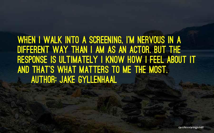 Screening Quotes By Jake Gyllenhaal